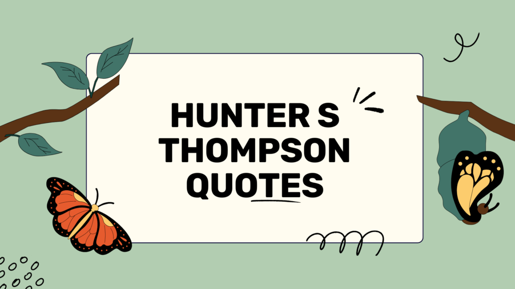 HUNTER S THOMPSON QUOTES